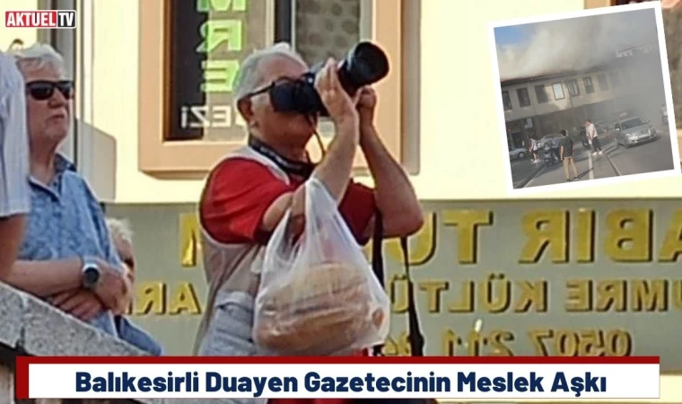 Balıkesirli Duayen Gazetecinin Meslek Aşkı