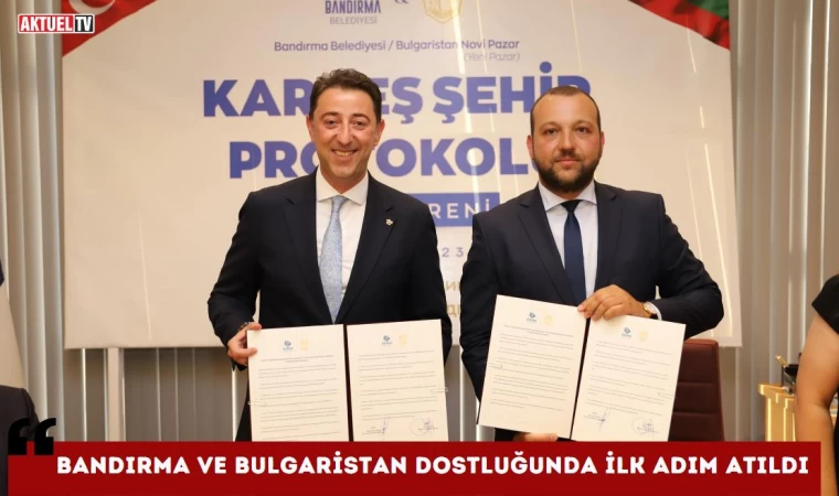 Bandırma ve Bulgaristan Dostluğunda İlk Adım Atıldı