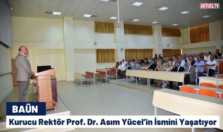 BAÜN, Rektör Prof. Dr. Asım Yücel’in İsmini Yaşatıyor