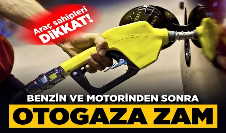 Benzin Ve Motorinin Ardından Bir Zam Da Oto Gaza Geldi!