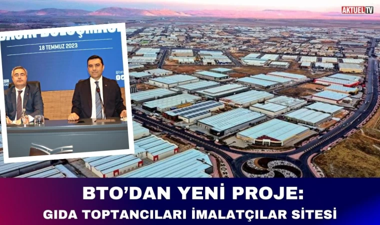 BTO’dan Yeni Proje: Gıda İmalatçılar Sitesi