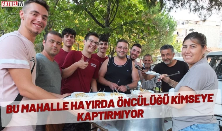 Bu Mahalle Hayırda Öncülüğü Kimseye Kaptırmıyor