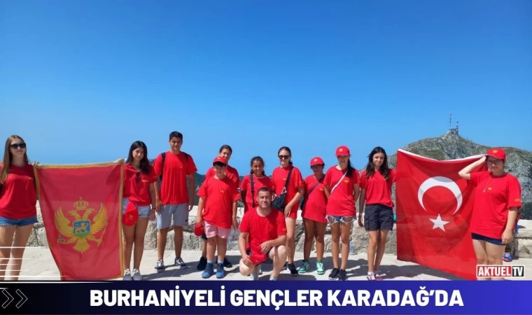 Burhaniyeli Gençler Karadağ’da