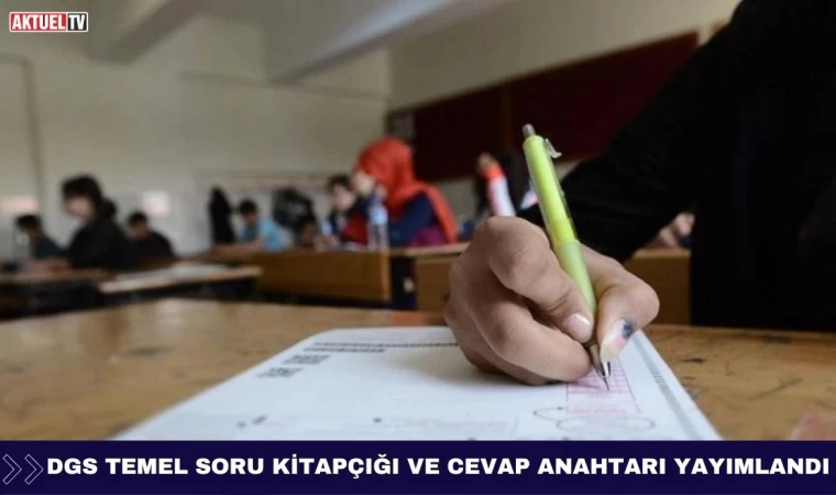 DGS Temel Soru Kitapçığı ve Cevap Anahtarı Yayımlandı