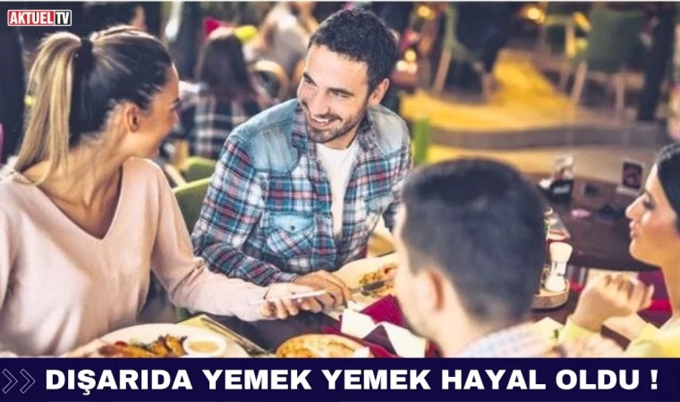 Dışarıda Yemek Yemek Hayal Oldu !