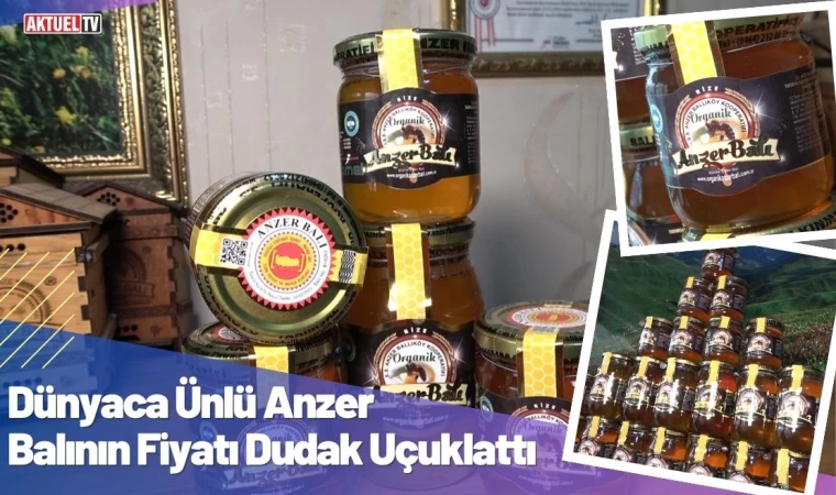 Dünyaca Ünlü Anzer Balının Fiyatı Dudak Uçuklattı