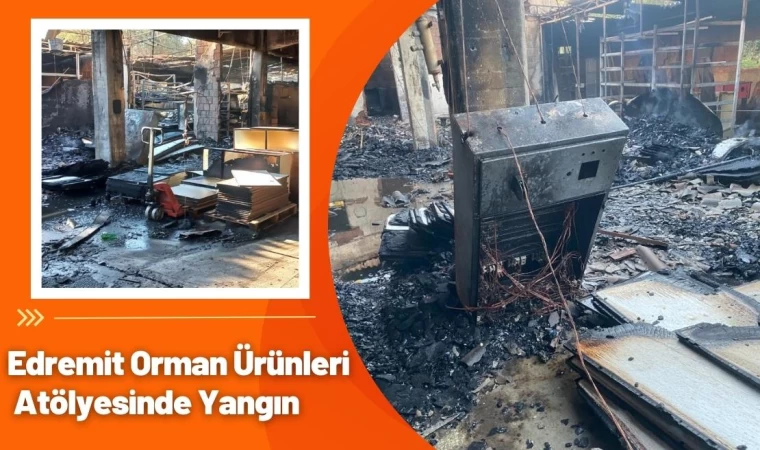 Edremit Orman Ürünleri Atölyesinde Yangın