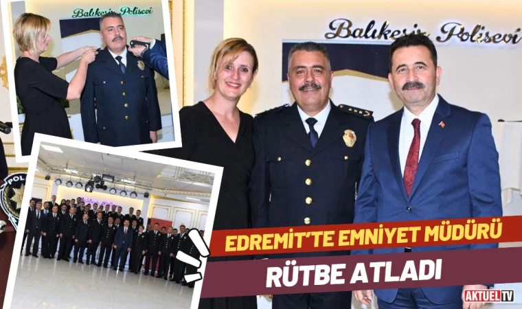 Edremit’te Emniyet Müdürü Rütbe Atladı