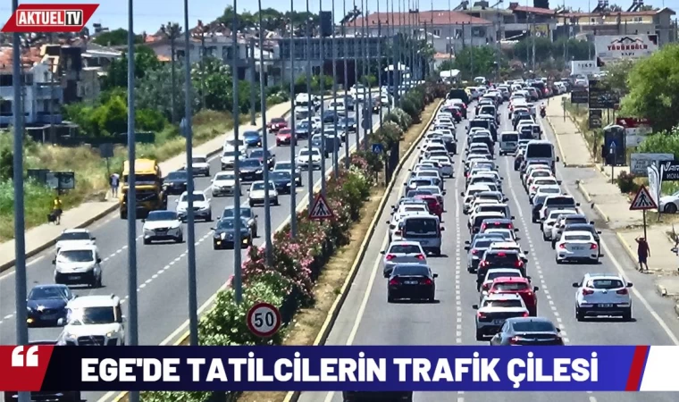 Ege’de Bayram Trafiği Çilesi