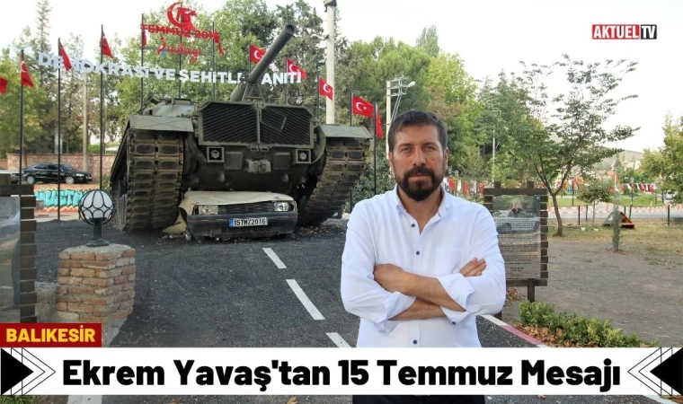 Ekrem Yavaş'tan 15 Temmuz Mesajı