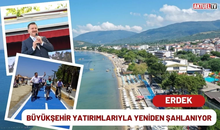 Erdek, Büyükşehir Yatırımlarıyla Yeniden Şahlanıyor