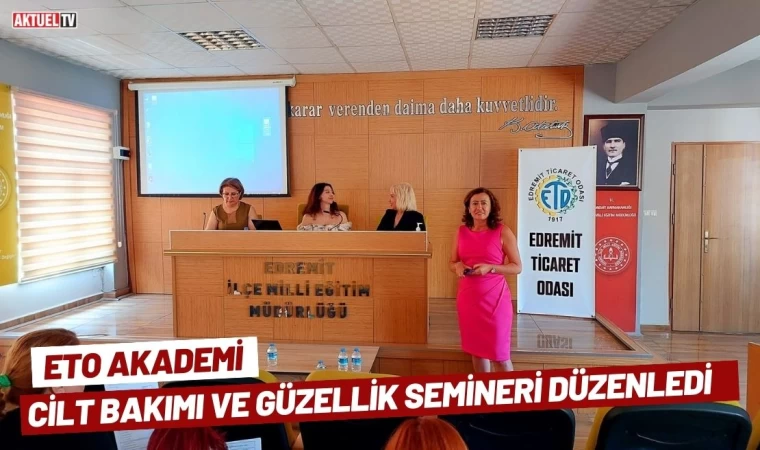 ETO Akademi Cilt Bakımı ve Güzellik Semineri Düzenledi