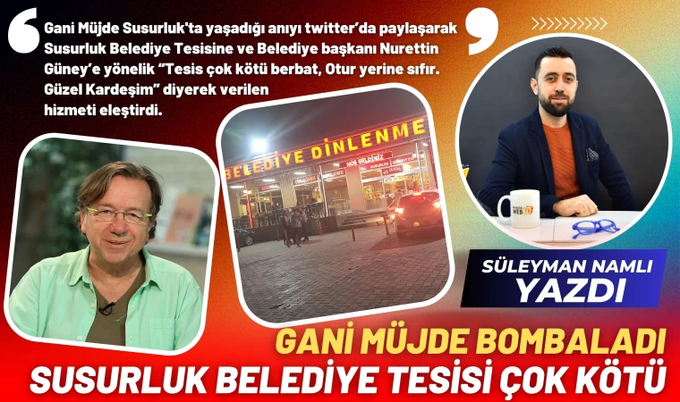 Gani Müjde Bombaladı “Susurluk Belediye Tesisi hizmeti Çok Kötü”