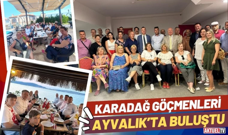 Karadağ Göçmenleri Ayvalık’ta Buluştu