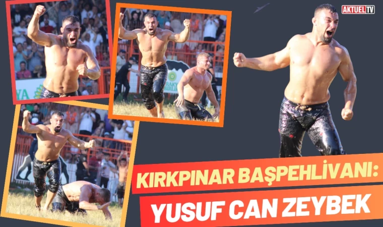 Kırkpınar Başpehlivanı: Yusuf Can Zeybek