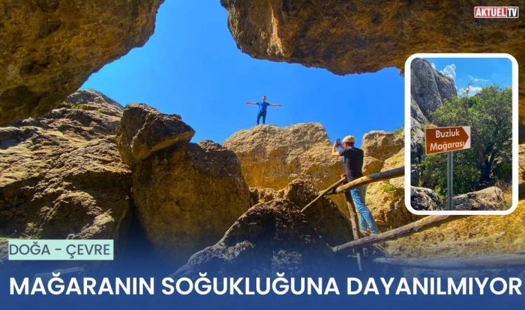 Mağaranın Soğukluğuna 5 Dakika Dayanılmıyor