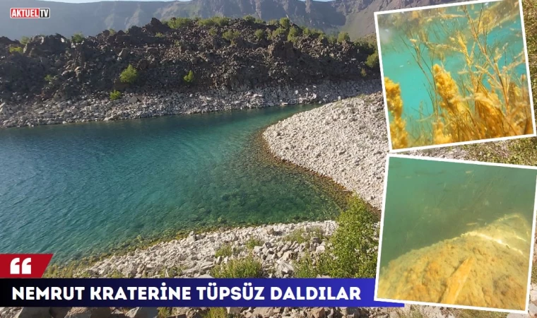 Nemrut Kraterine Tüpsüz Daldılar