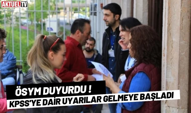 ÖSYM duyurdu! KPSS'ye Dair Uyarılar Gelmeye Başladı