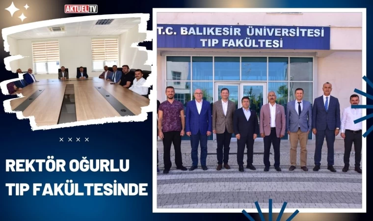 Rektör Oğurlu’dan Tıp Fakültesine Ziyaret