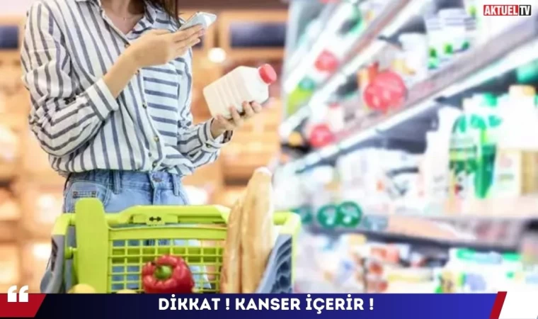 Sağlıklı Sanılan Gıdalardaki Kanser Tehlikesi