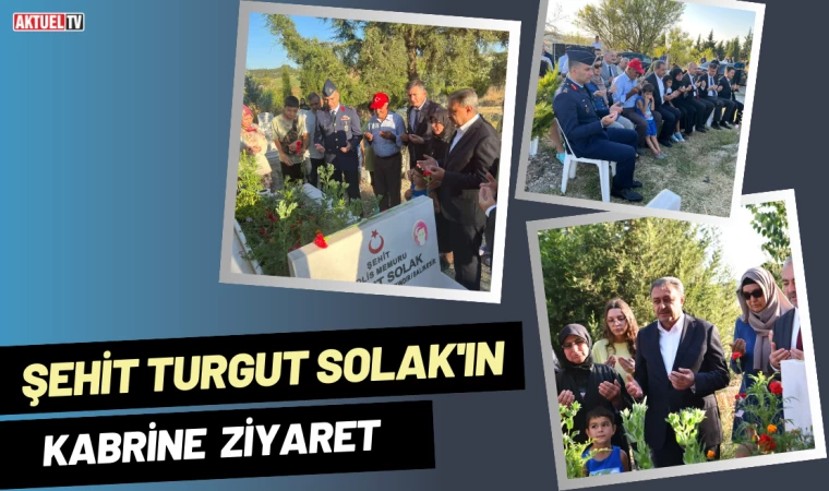 Şehit Turgut Solak'ın Kabrine Ziyaret