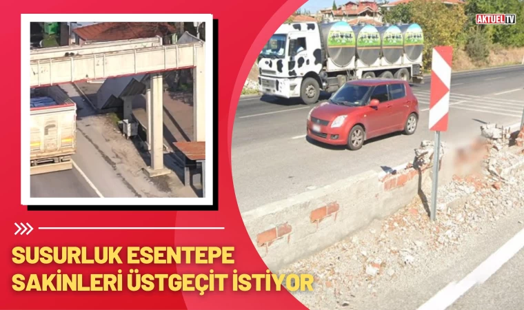 Susurluk Esentepe Üstgeçit İstiyor