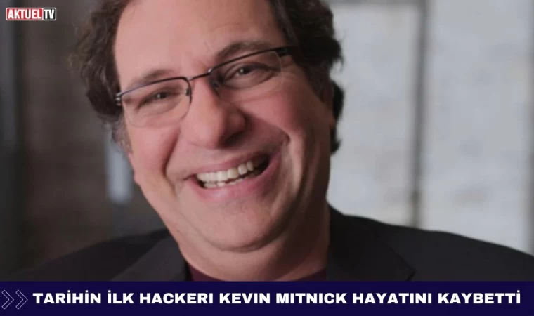 Tarihin İlk Hackerı Kevin Mitnick Hayatını Kaybetti