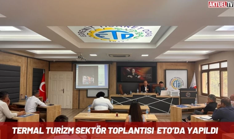 Termal Turizm Sektör Toplantısı ETO’da Yapıldı