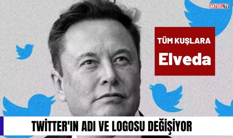 Tüm Kuşlara Elveda : Twitter'ın Adı ve Logosu Değişiyor