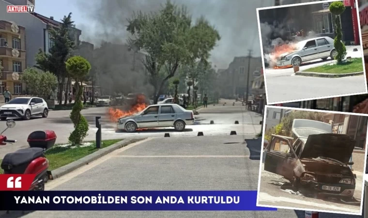 Yanan Otomobilden Son Anda Kurtuldu