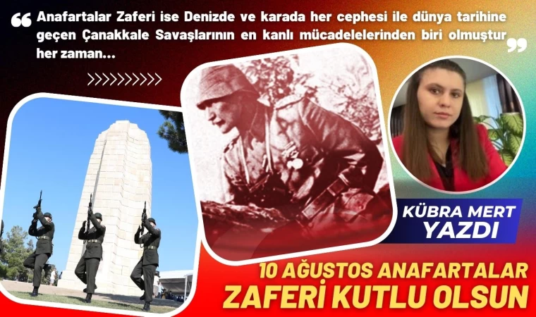 10 Ağustos Anafartalar Zaferimiz Kutlu Olsun