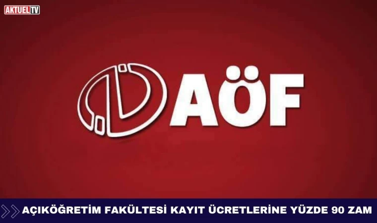 Açık Öğretim Fakültesi Kayıt Ücretlerine Yüzde 90 Zam