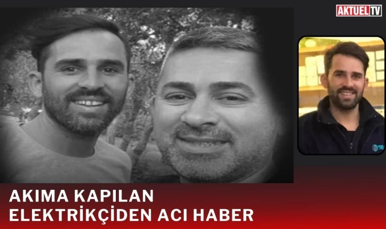 Akıma Kapılan Elektrikçiden Acı Haber