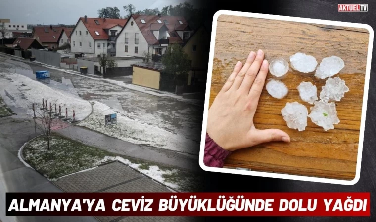 Almanya'ya Ceviz Büyüklüğünde Dolu Yağdı