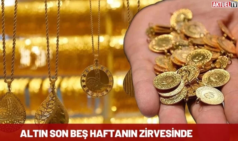 Altın Son Beş Haftanın Zirvesinde