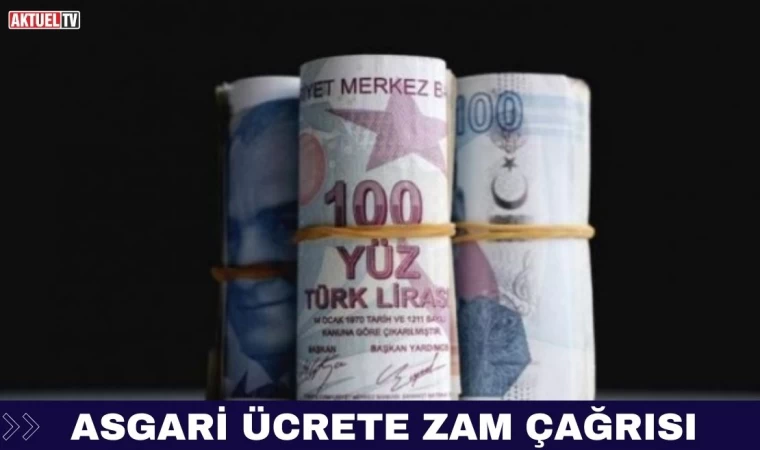 Asgari Ücrete Zam Çağrısı !