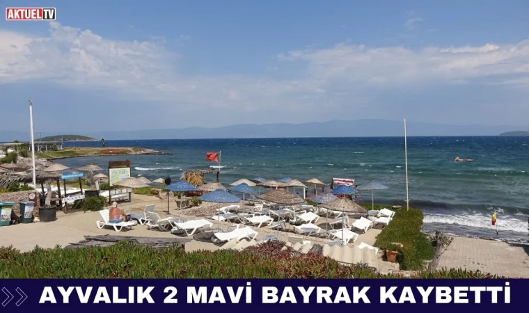 Ayvalık 2 Mavi Bayrağını Kaybetti