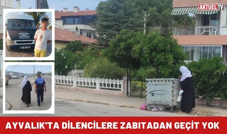 Ayvalık'ta Dilencilere Zabıtadan Geçit Yok