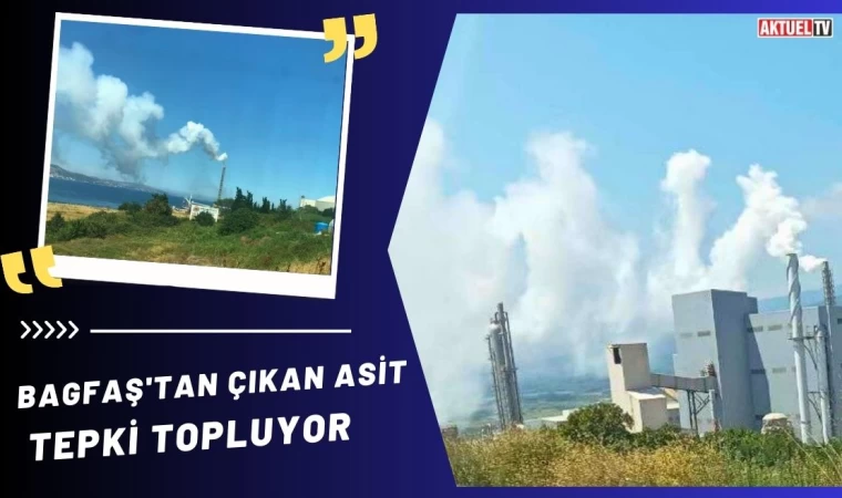 BAGFAŞ Bacasından Çıkan Asit Tepki Topluyor