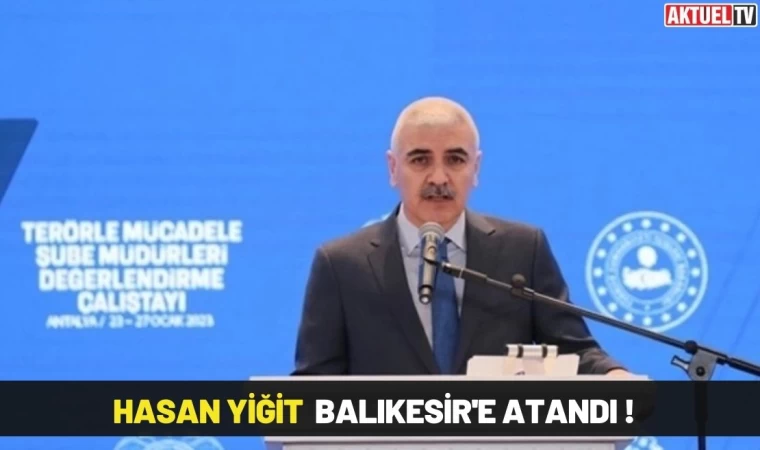 Balıkesir İl Emniyet Müdürlüğü'ne Hasan Yiğit Atandı