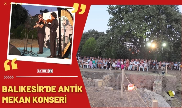 Balıkesir’de Antik Mekan Konseri