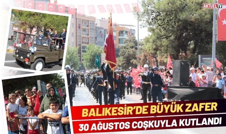 Balıkesir’de Büyük Zafer Coşkuyla Kutlandı