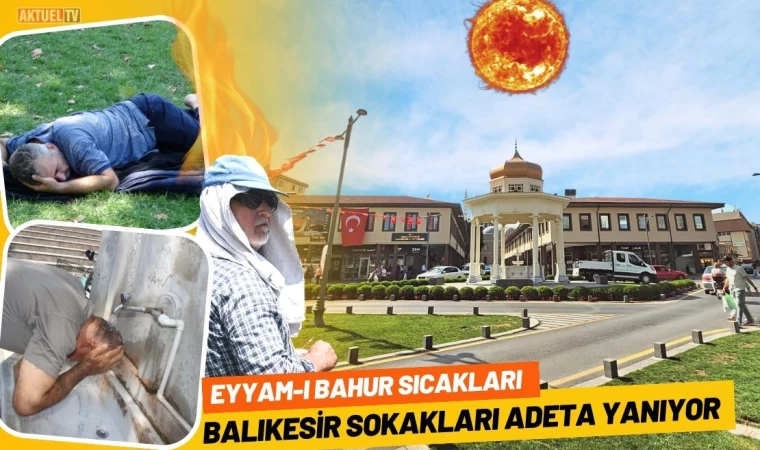 Balıkesir’de Eyyam-ı Bahur sıcakları vatandaşları etkiledi