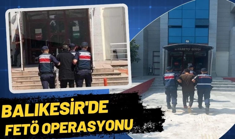 Balıkesir’de Fetö Operasyonu