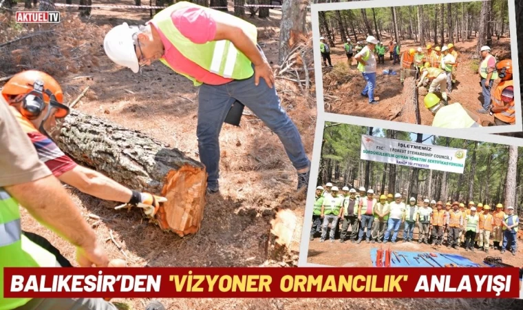 Balıkesir’den Vizyoner Ormancılık Anlayışı