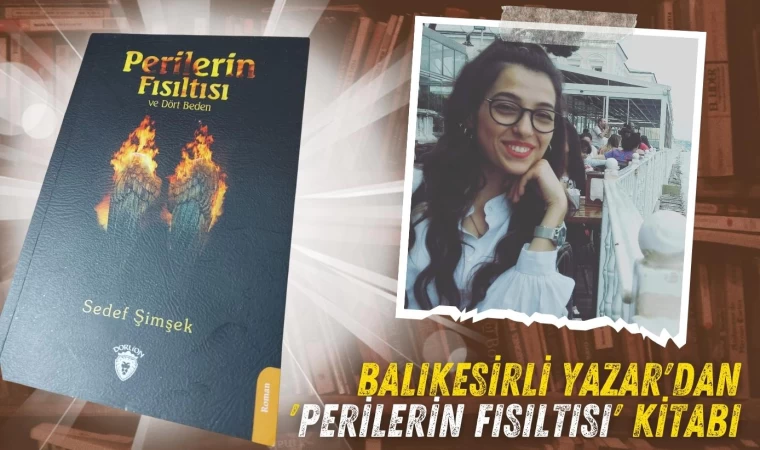 Balıkesirli Yazar Şimşek'ten; 'Perilerin Fısıltısı'