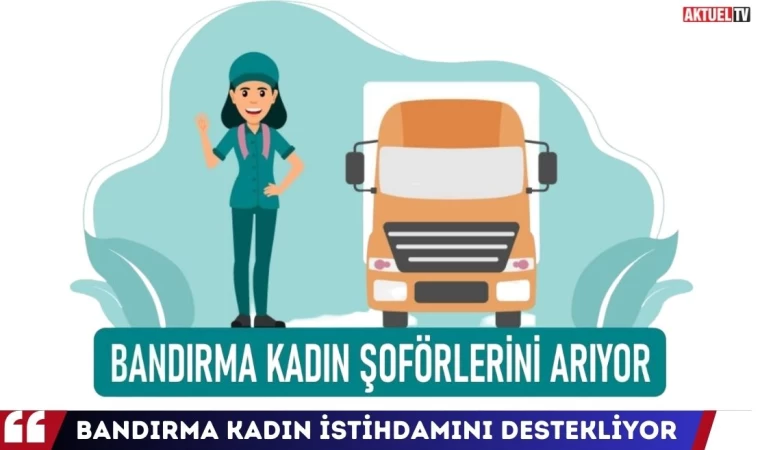 Bandırma Kadın Şoförlerini Arıyor