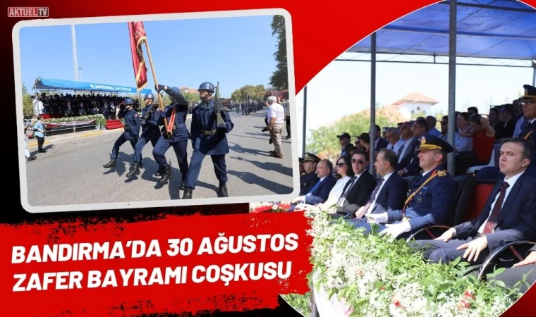 Bandırma’da 30 Ağustos Zaferi Bayramı Coşkusu