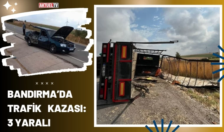 Bandırma’da Trafik Kazası: 3 Yaralı