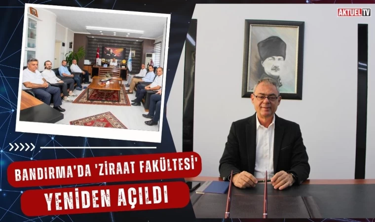 Bandırma’da 'Ziraat Fakültesi' Yeniden Açıldı